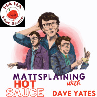 Mattsplaining - Hot Sauce