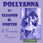 Pollyanna (version 3 Dramatic Reading) by PORTER, Eleanor H.