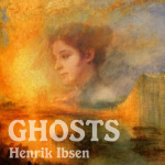 Ghosts by IBSEN, Henrik
