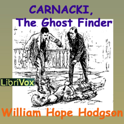 Carnacki, the Ghost Finder by HODGSON, William Hope