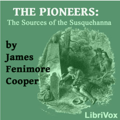 Pioneers, or The Sources of the Susquehanna, The by COOPER, James Fenimore