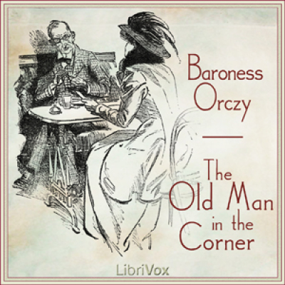 Old Man in the Corner, The by ORCZY, Baroness