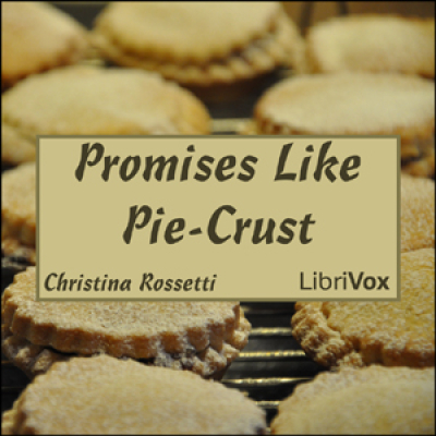 Promises Like Pie-Crust by ROSSETTI, Christina