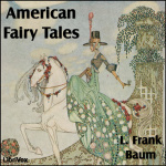 American Fairy Tales by BAUM, L. Frank