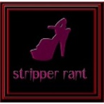 Stripper Rant