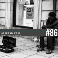 LondonGigGuide #86 - 24/02/15 - Your weekly, no nonsense guide to smaller London gigs