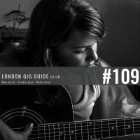 LondonGigGuide #109 - 18/08/15 - Your weekly, no nonsense guide to smaller London gigs