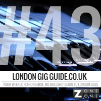 LondonGigGuide #43 - 03/03/14 - Your weekly, no nonsense, no bullshit guide to London gigs