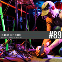 LondonGigGuide #89 - 17/03/15 - Your weekly, no nonsense guide to smaller London gigs