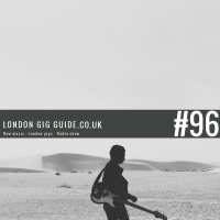 LondonGigGuide #96 - 05/04/15 - Your weekly, no nonsense guide to smaller London gigs