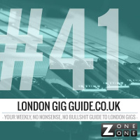  LondonGigGuide #41 - 17/02/14 - Your weekly, no nonsense, no bullshit guide to London gigs