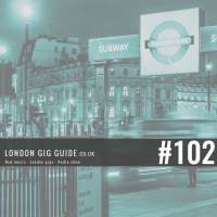 LondonGigGuide #102 - 23/06/15 - Your weekly, no nonsense guide to smaller London gigs