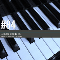 LondonGigGuide #84 - 10/02/15 - Your weekly, no nonsense guide to smaller London gigs