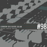 LondonGigGuide #98 - 19/04/15 - Your weekly, no nonsense guide to smaller London gigs
