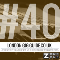 LondonGigGuide #40 - 10/02/14 - Your weekly, no nonsense, no bullshit guide to London gigs