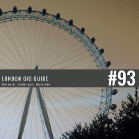 LondonGigGuide #93 - 14/04/15 - Your weekly, no nonsense guide to smaller London gigs