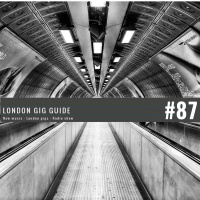 LondonGigGuide #87 - 03/03/15 - Your weekly, no nonsense guide to smaller London gigs