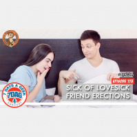 Ep 173 Sick of Lovesick Friend Erections