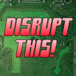 Disrupt This!