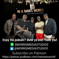 In A Mans World with Lewis Dix and Friends 7-25-24