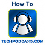 How To Instructional Podcast On The Tech Podcast Network