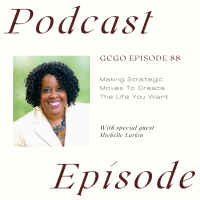 Making Strategic Moves To Create The Life You Want with Michelle Larkin