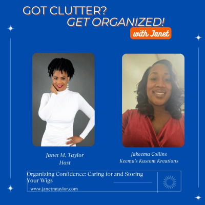 Got Clutter? Get Organized! With Janet