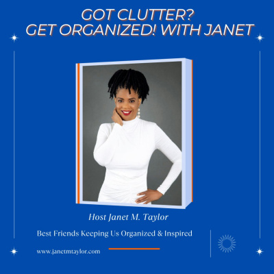 Got Clutter? Get Organized! With Janet