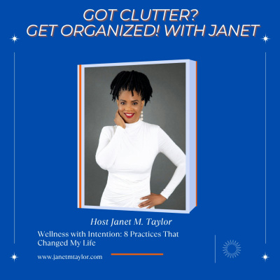 Got Clutter? Get Organized! With Janet