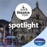 York Theatre Royal Spotlight Podcast