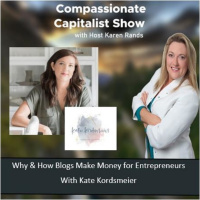 Compassionate Capitalist Show - Why  How Blogs Make Money for Entrepreneurs