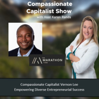 Episode 21: Compassionate Capitalist Vernon Lee Empowering Diverse Entrepreneurial Success