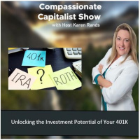 Compassionate Capitalist Show - Unlocking the Investment Potential of Your 401K