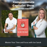 Compassionate Capitalist Show: Master Your Time and Focus with Joe Sanok