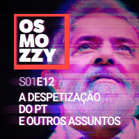 #12 – A Despetização do PT e Outros Assuntos
