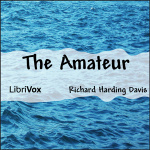 Amateur, The by DAVIS, Richard Harding