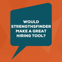 Would StrengthsFinder Make A Great Hiring Tool?