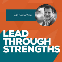 Build Extraordinary Relationships Through Strengths with Jason Treu
