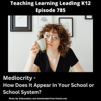 Mediocrity: How Does It Appear In Your School or School System? - 785