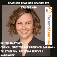 Kristin Martinez - Clinical Director for PresenceLearning - Teletherapy: Providing Services Nationwide - 480