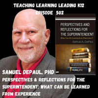 Dr. Samuel DePaul - Perspectives and Reflections for the Superintendent: What Can Be Learned From Experience? - 502