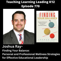 Joshua Ray - Finding Your Balance: Personal and Professional Wellness Strategies for Effective Educational Leadership - 770