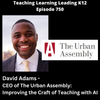 David Adams - CEO of The Urban Assembly - Improving the Craft of Teaching with AI - 750