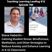 Steve Haberlin - Calming Student Stress: Mindfulness, Meditation, and Other Strategies to Reduce Anxiety and Enhance Learning in K-12 Classrooms - 760