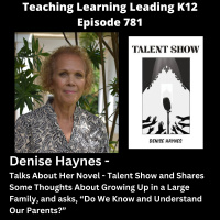 Denise Haynes Talks About Her Novel - Talent Show, Growing Up in a Large Family, and Asks, Do We Know and Understand Our Parents? - 781