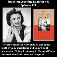Therese Casadesus Rawson talks about her mother - Gaby Casadesus and Gabys book - My Musical Notes: A Journey in Classical Piano Between the World Wars and Beyond - 722