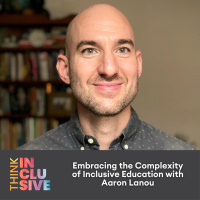 Embracing the Complexity of Inclusive Education with Aaron Lanou