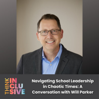 Navigating School Leadership in Chaotic Times: A Conversation with Will Parker