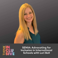 SENIA: Advocating for Inclusion in International Schools with Lori Boll