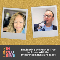 Navigating the Path to True Inclusion with the Integrated Schools Podcast
